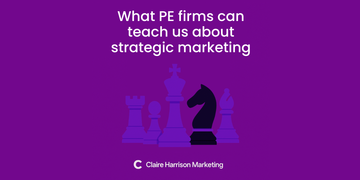 What PE Firms Can Teach Us About Strategic Marketing