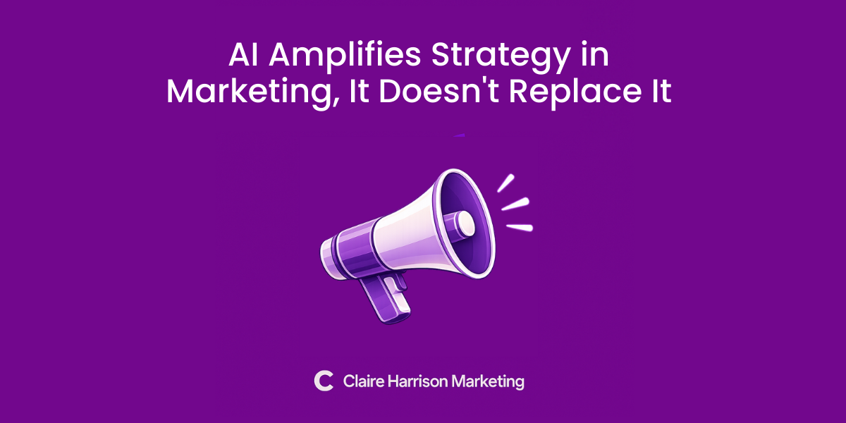 AI Amplifies Strategy in Marketing, It Doesn’t Replace It